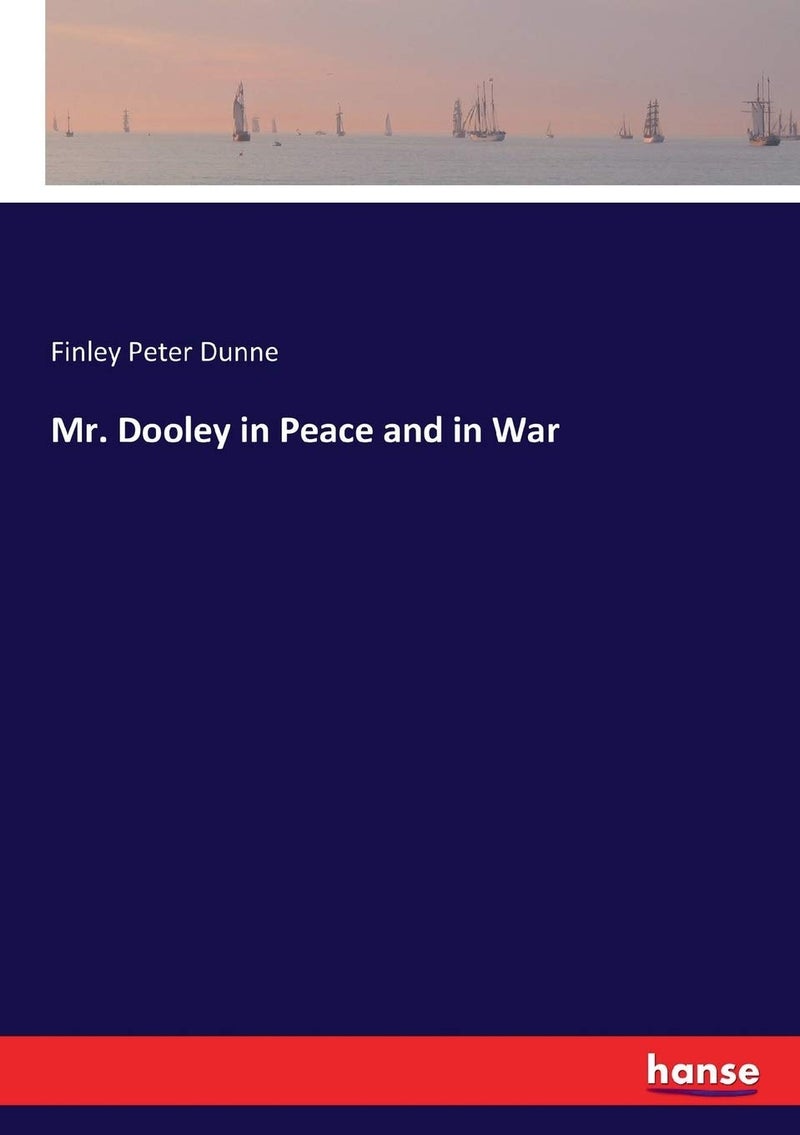 Mr. Dooley in Peace and in War - Image 1