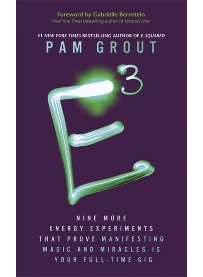 E Cubed Nine More Energy Experiments That Prove Manifesting Magic and Miracles is Your Full Time Gig - Paperback