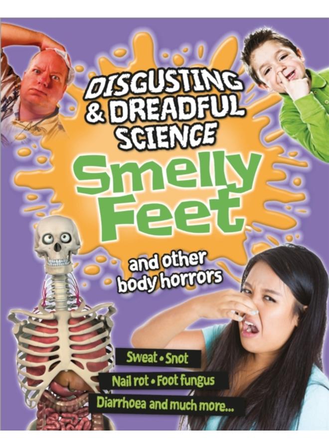 Disgusting and Dreadful Science: Smelly Feet and Other Body Horrors 