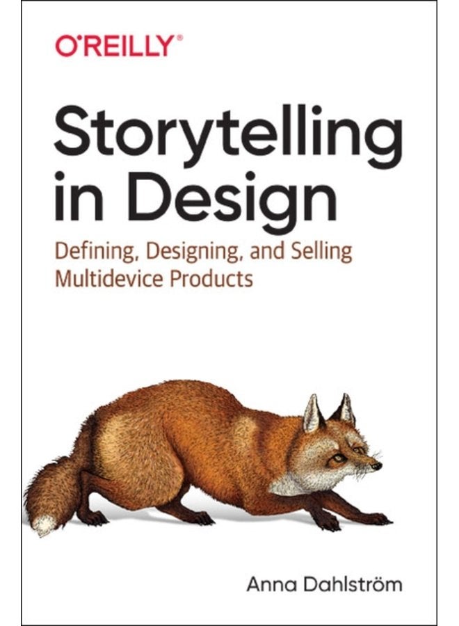 Storytelling in Design Defining Designing and Selling Multidevice Products - Paperback