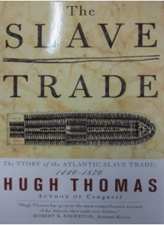 The Slave Trade The Story Of The Atlantic Slave Trade 1440 1870 by Hugh Thomas Paperback