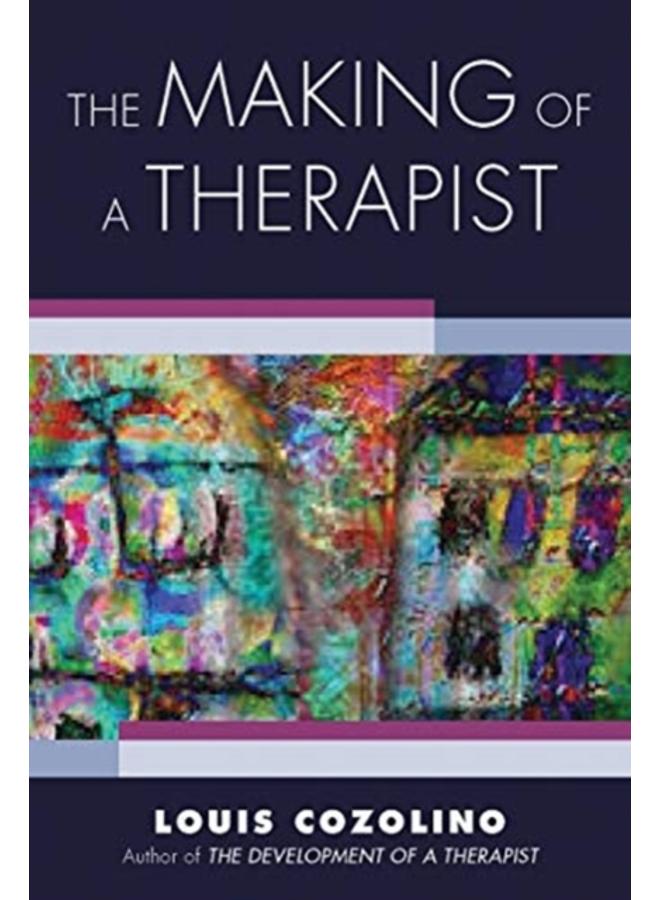 The Making of a Therapist : A Practical Guide for the Inner Journey : 0