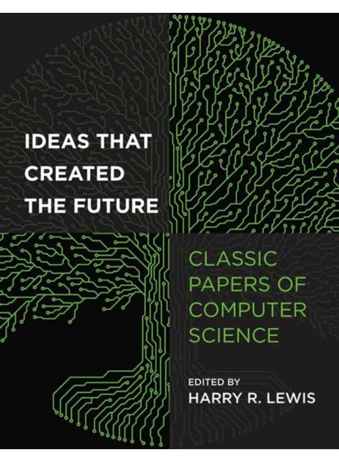 Ideas That Created the Future : Classic Papers of Computer Science 