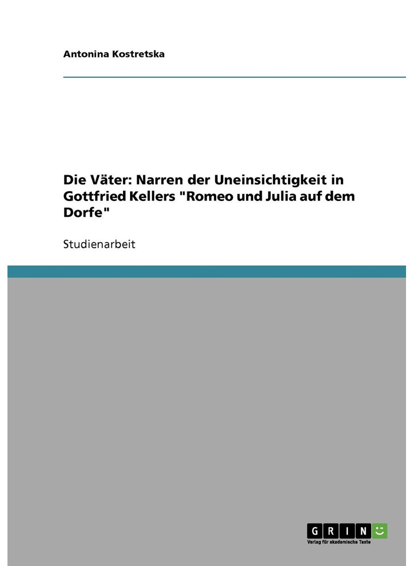 Die Väter: Narren der Uneinsichtigkeit in Gottfried Kellers "Romeo und Julia auf dem Dorfe" 