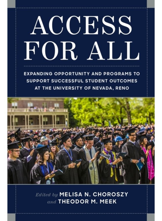 Access for All Expanding Opportunity and Programs to Support Successful Student Outcomes at the University of Nevada Reno - Paperback