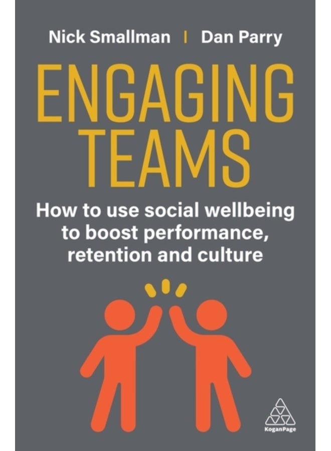 Engaging Teams : How to use Social Wellbeing to Boost Performance, Retention and Culture