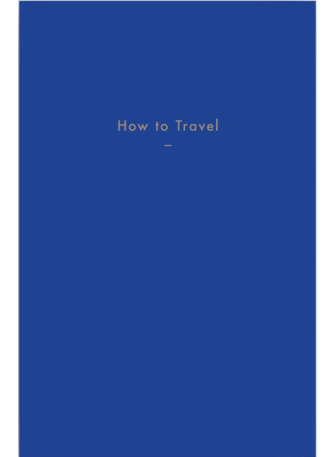 How to Travel - Hardback