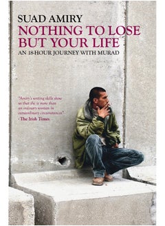 Nothing to Lose But Your Life: An 18 Hour Journey with Murad 