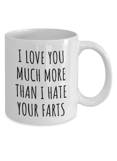 Ceramic Mug With “I love You Much More Than I Hate Your Farts” Design Printed In White