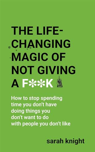 The Lifechanging Magic Of Not Giving A Fk 