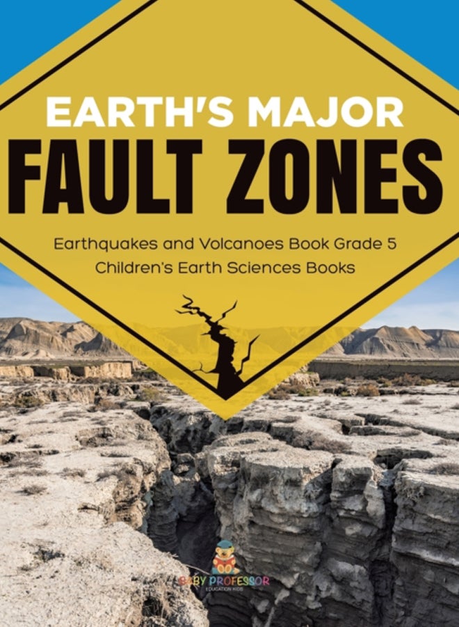 Earth's Major Fault Zones Earthquakes and Volcanoes Book Grade 5 Children's Earth Sciences Books