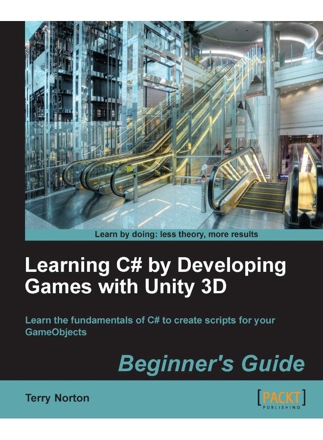 Learning C# by Developing Games with Unity 3D Begi: The beauty of this book is that it assumes absolut 