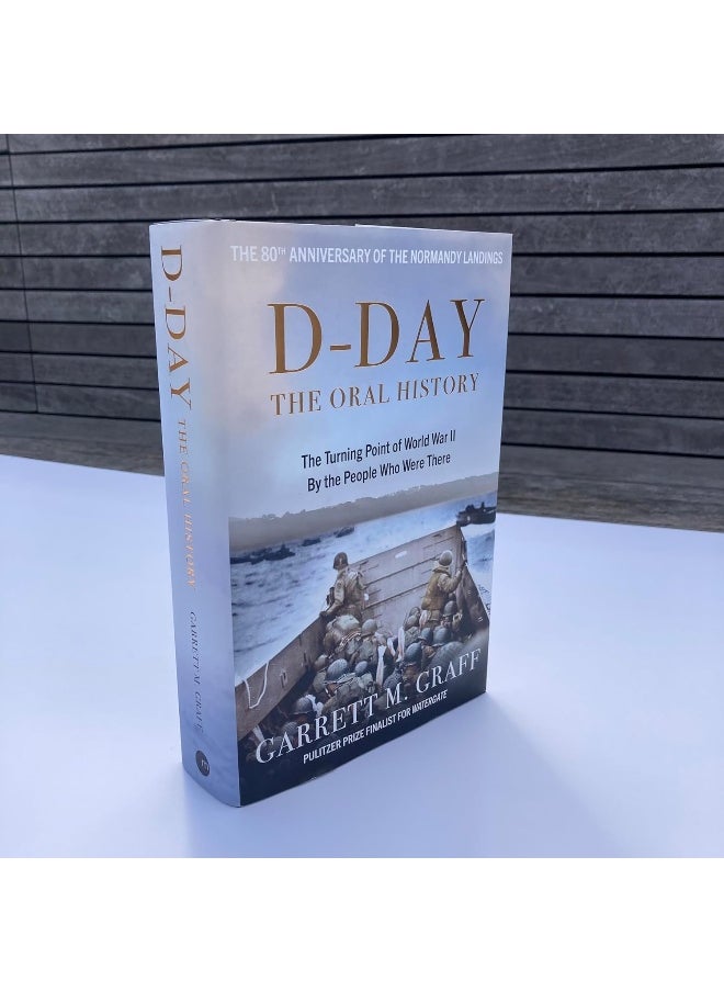 D-DAY The Oral History: The Turning Point of WWII By the People Who Were T  - Image 5