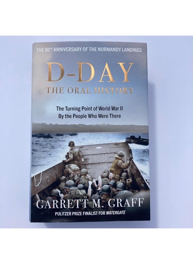 D-DAY The Oral History: The Turning Point of WWII By the People Who Were T  - Image 4