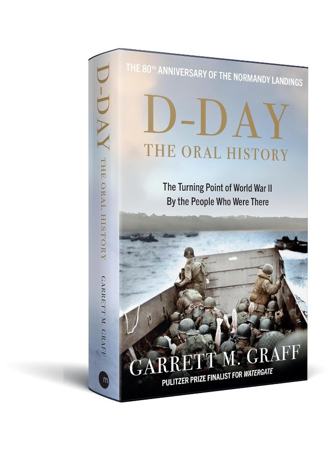 D-DAY The Oral History: The Turning Point of WWII By the People Who Were T  - Image 2
