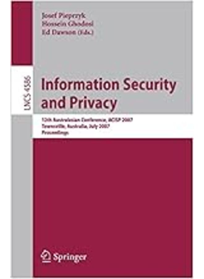 أمن المعلومات والخصوصية: المؤتمر الأسترالي الثاني عشر، ACISP 2007، تاونسفيل، أستراليا، 2-4 يوليو 2007. الاجراءات