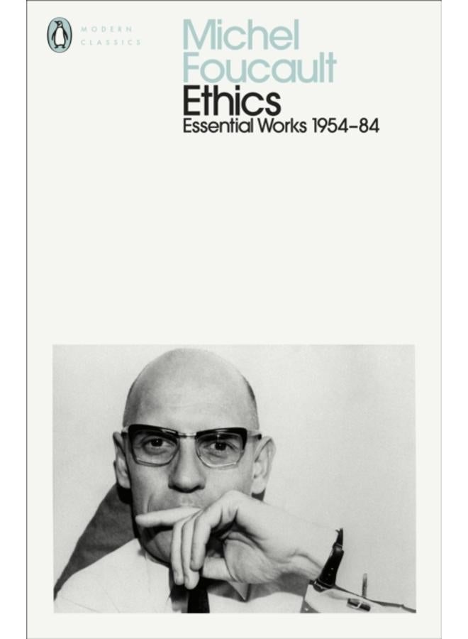 Ethics : Subjectivity and Truth: Essential Works of Michel Foucault 1954-1984 