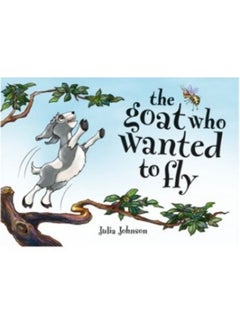 The Goat Who Wanted to Fly by Julia Johnson - Hardcover 