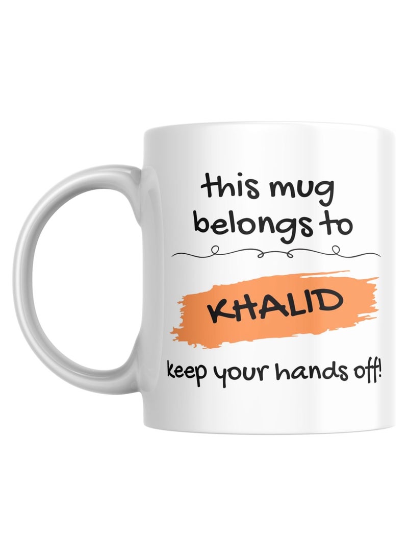 This Mug Belongs to KHALID Keep Your Hands Off Coffee Mug, 11oz, Gift for Home, Office, Birthday, Friend, Colleague