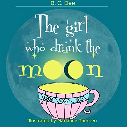 The Girl Who Drank the Moon: a rhyming picture book