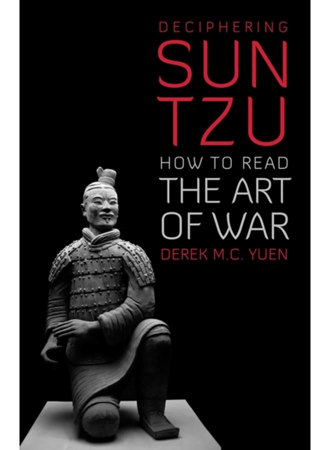 Deciphering Sun Tzu : How to Read the Art of War 