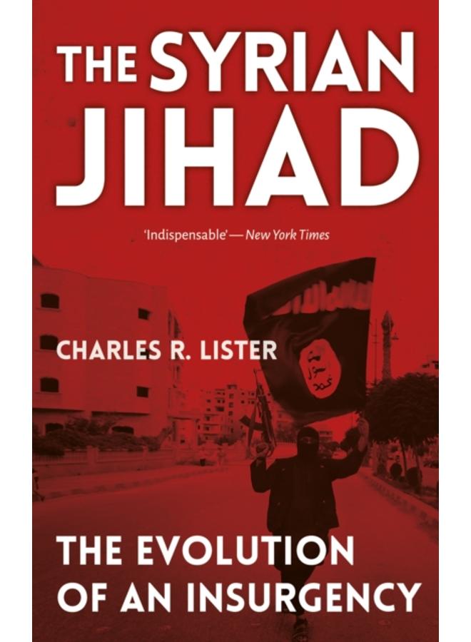 The Syrian Jihad : The Evolution of An Insurgency 