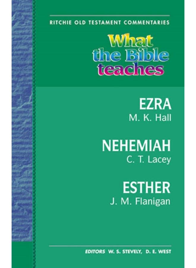 What the Bible Teaches - Ezra, Nehemiah, Esther 