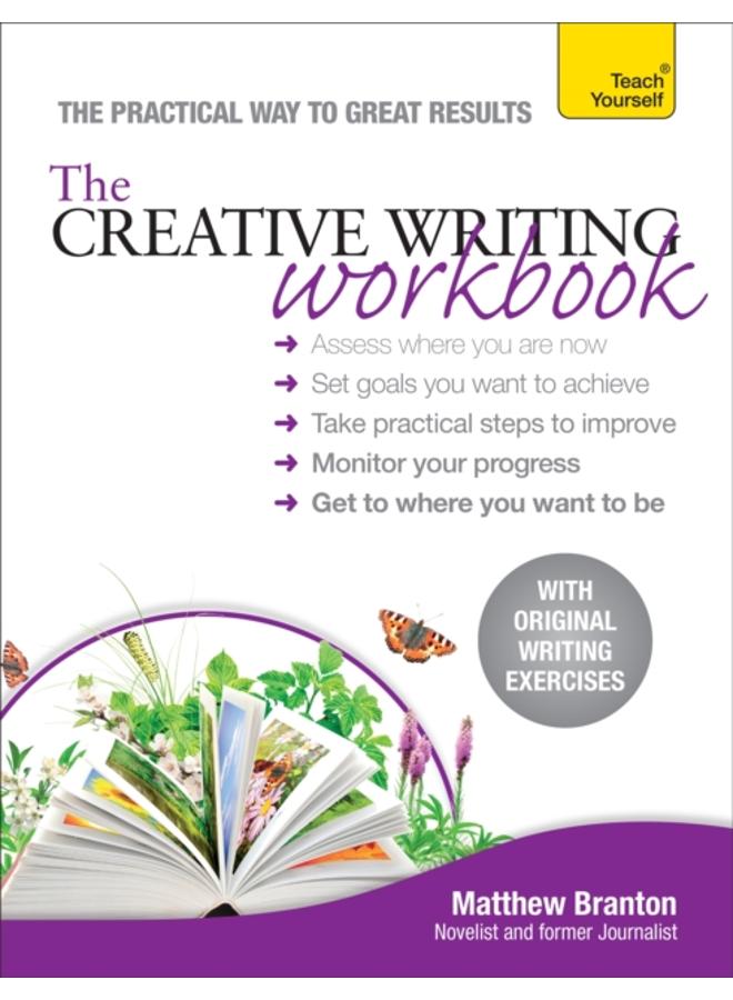 The Creative Writing Workbook : The practical way to improve your writing skills