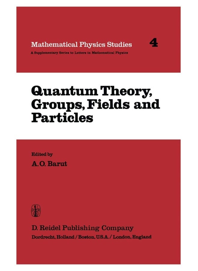 Quantum Theory, Groups, Fields and Particles 