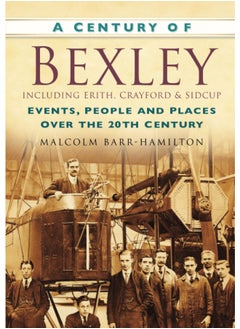A Century of Bexley including Erith, Crayford and Sidcup: Events, People and Places Over the 20th Century  - Image 2