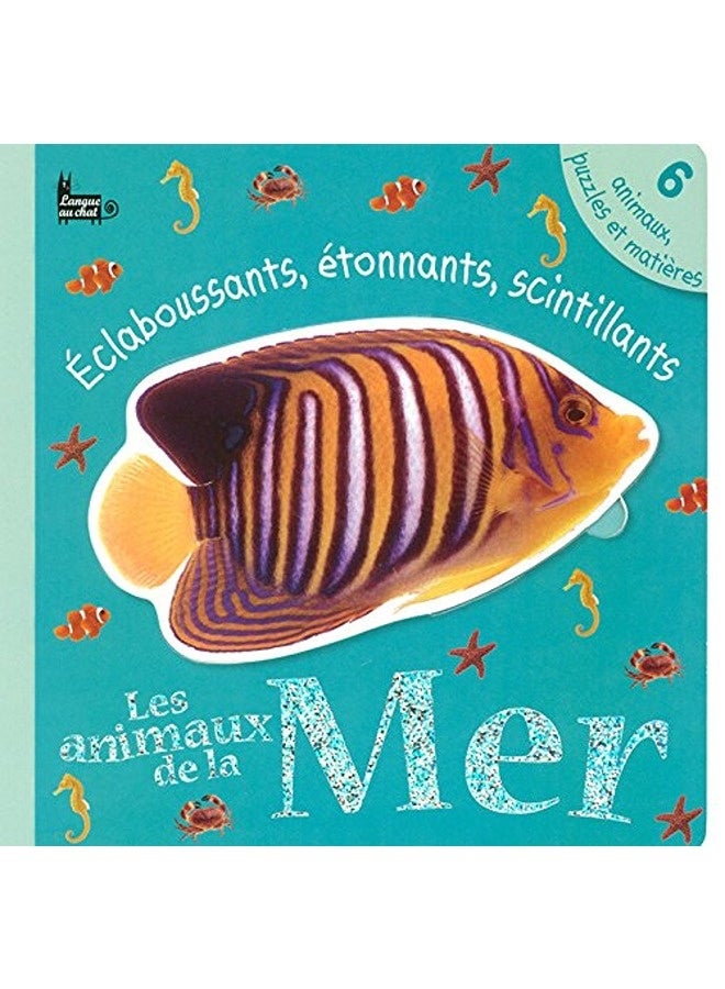 Les animaux de la Mer : Eclaboussants, étonnants, scintillants