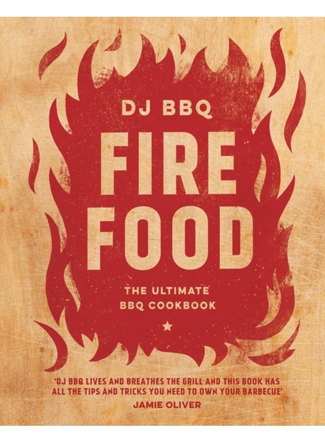 Fire Food The Ultimate BBQ Cookbook - Hardback