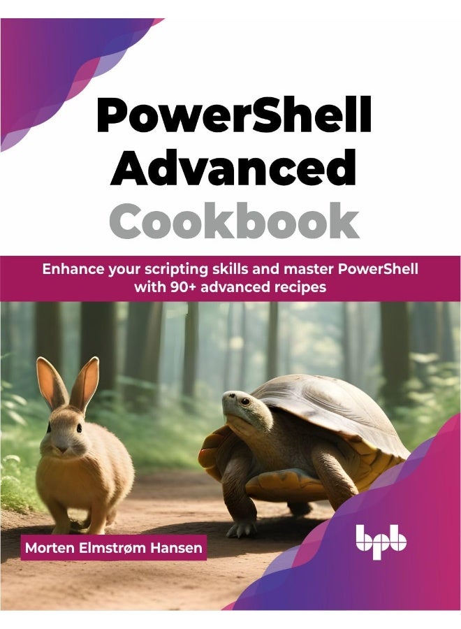 PowerShell Advanced Cookbook: Enhance your scripting skills and master PowerShell with 90+ advanced recipes  - Image 1