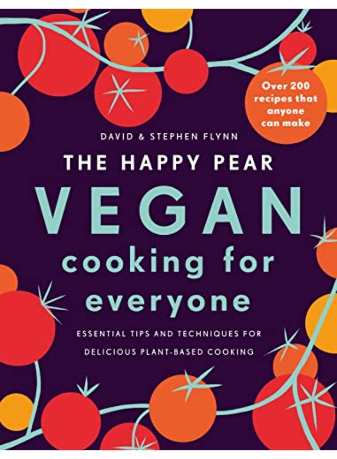 The Happy Pear: Vegan Cooking for Everyone: Over 200 Delicious Recipes That Anyone Can Make