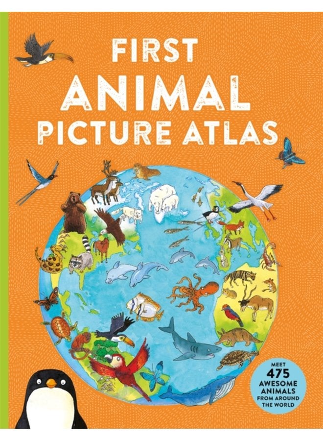 First Animal Picture Atlas Meet 475 Awesome Animals From Around the World - Paperback