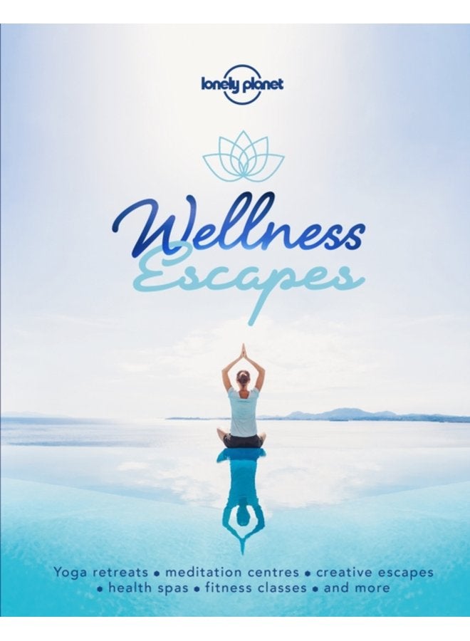 Lonely Planet Wellness Escapes - Hardback