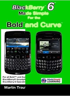 Blackberry 6 Made Simple For The Bold And Curve For The Blackberry Bold 9780 9700 9650 And Curve by Mazo, Gary - Trautschold, Martin Paperback
