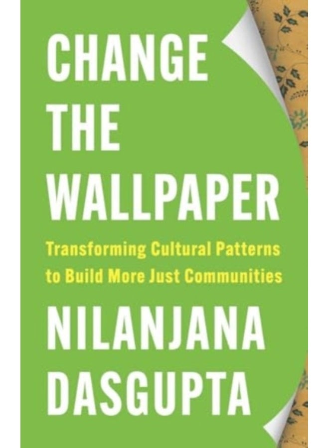 Change the Wallpaper : Transforming Cultural Patterns to Build More Just Communities 