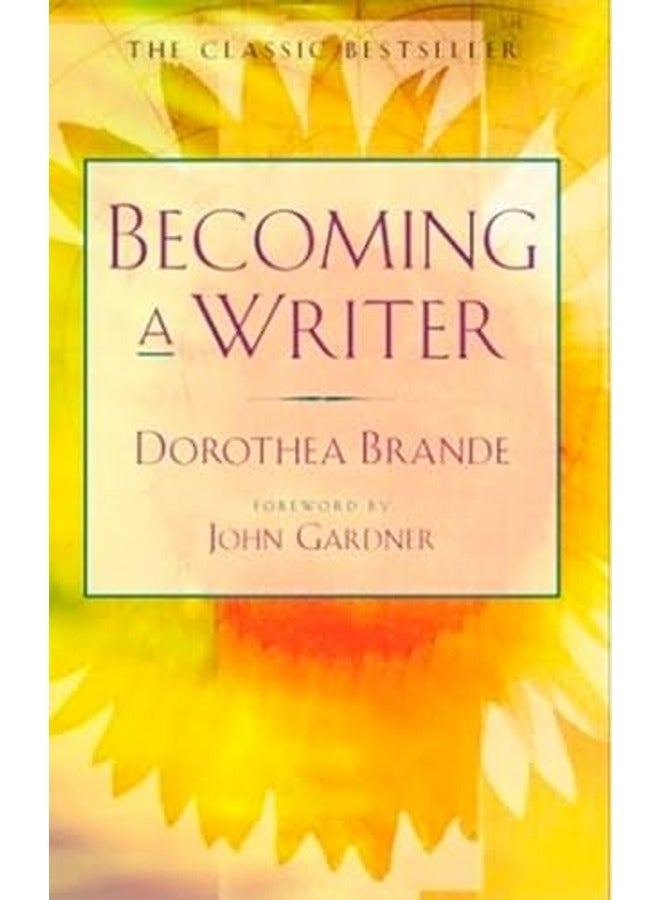 Becoming a Writer: The Classic Bestseller