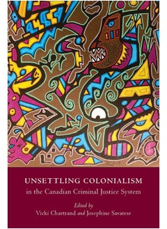 Unsettling Colonialism in the Canadian Criminal Justice System  - Image 2