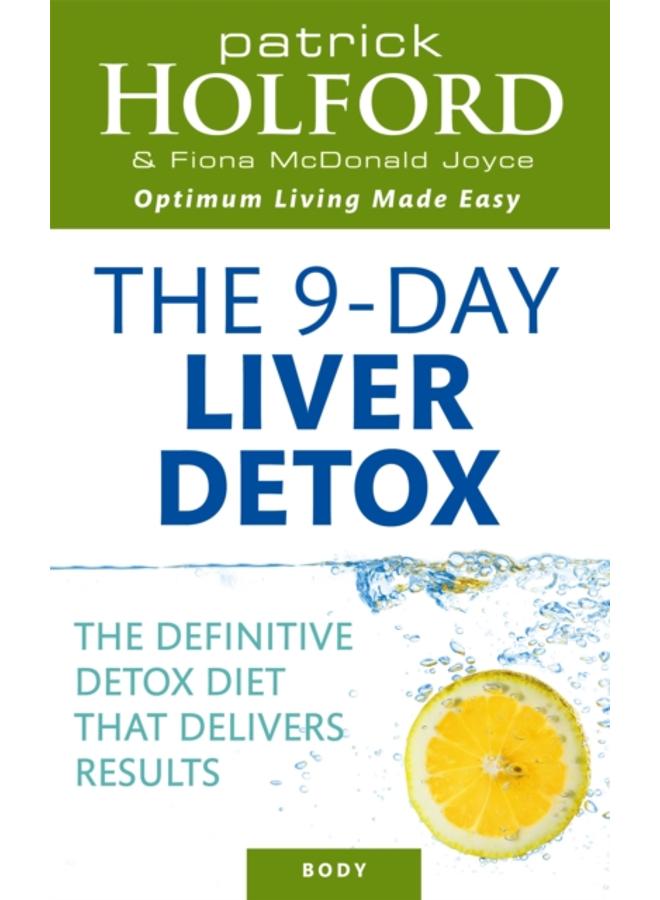 The 9-Day Liver Detox : The definitive detox diet that delivers results 