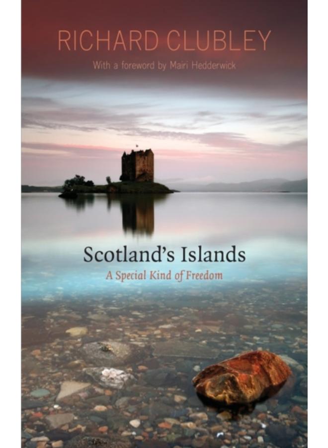 Scotland's Islands : A Special Kind of Freedom 