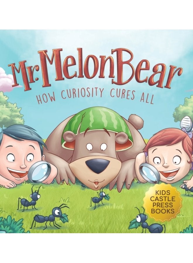 Mr Melon Bear How Curiosity Cures All A fun and heart warming Children s story that teaches kids about creative problem solving enhances creativity problem solving critical thinking skills and - Hardback