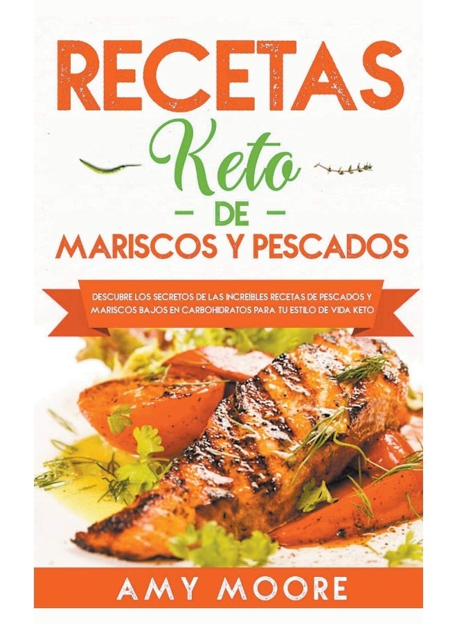 Recetas Keto de Mariscos y Pescados: Descubre los secretos de las recetas de pescados y mariscos bajos en carbohidratos increíbles para tu estilo de vida Keto - Image 1