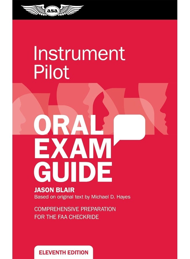 Instrument Pilot Oral Exam Guide: Comprehensive Preparation for the FAA Checkride