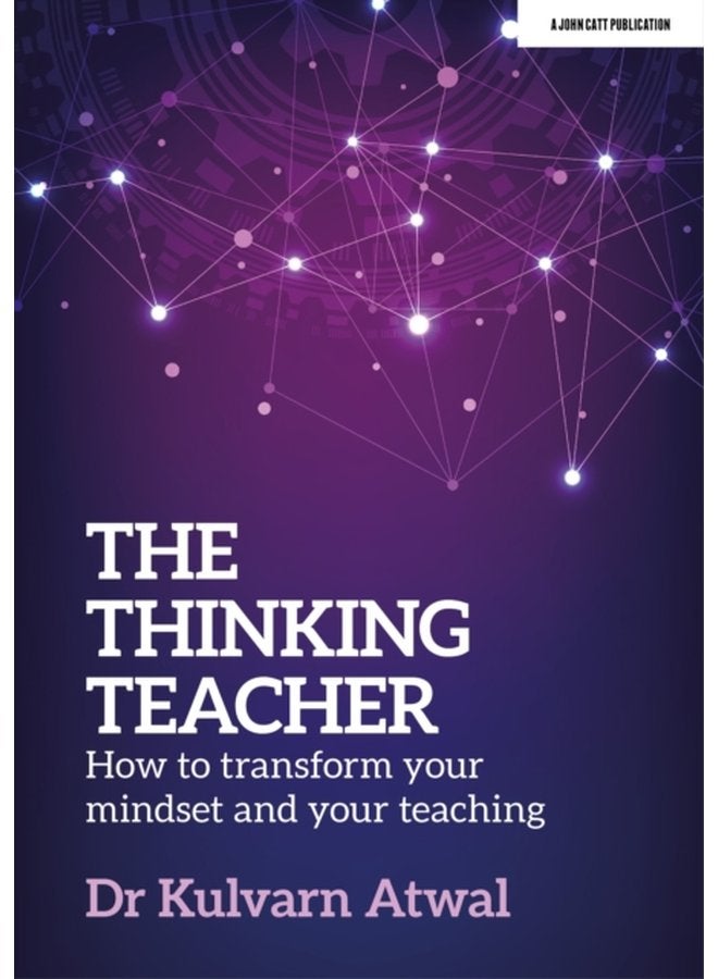 The Thinking Teacher How to transform your mindset and your teaching - Paperback