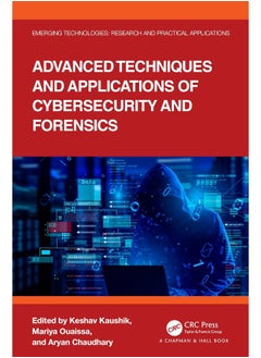 Advanced Techniques and Applications of Cybersecurity and Forensics 
