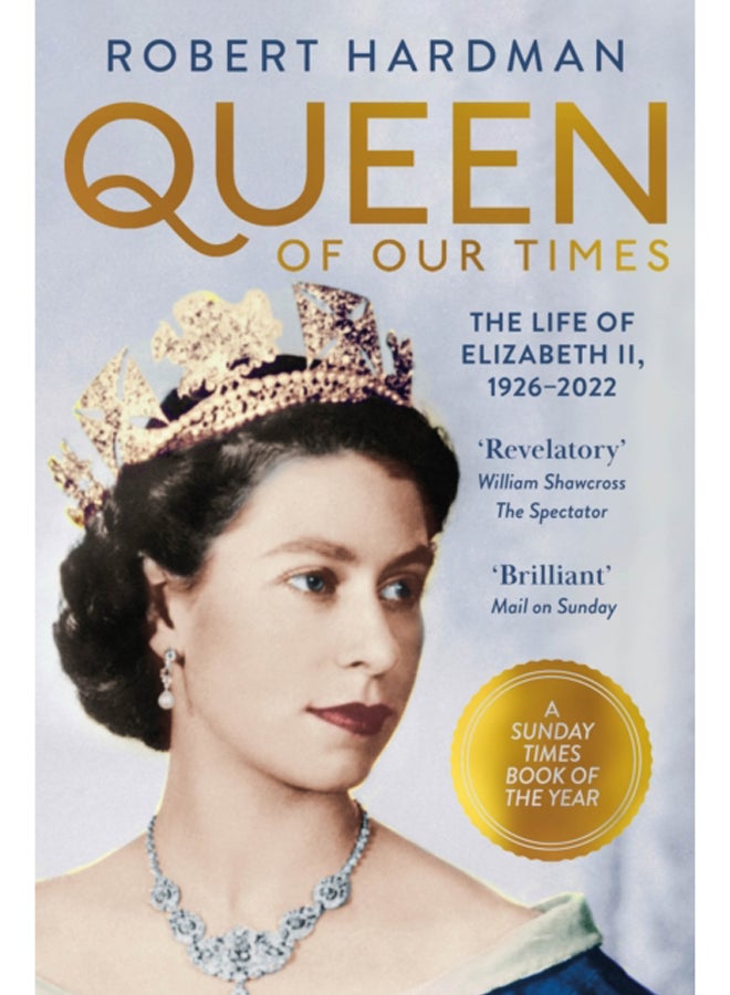Queen of Our Times : The Life of Elizabeth II, 1926-2022