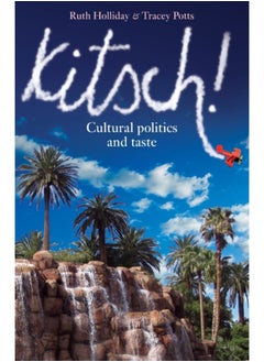 Kitsch! : Cultural Politics and Taste 