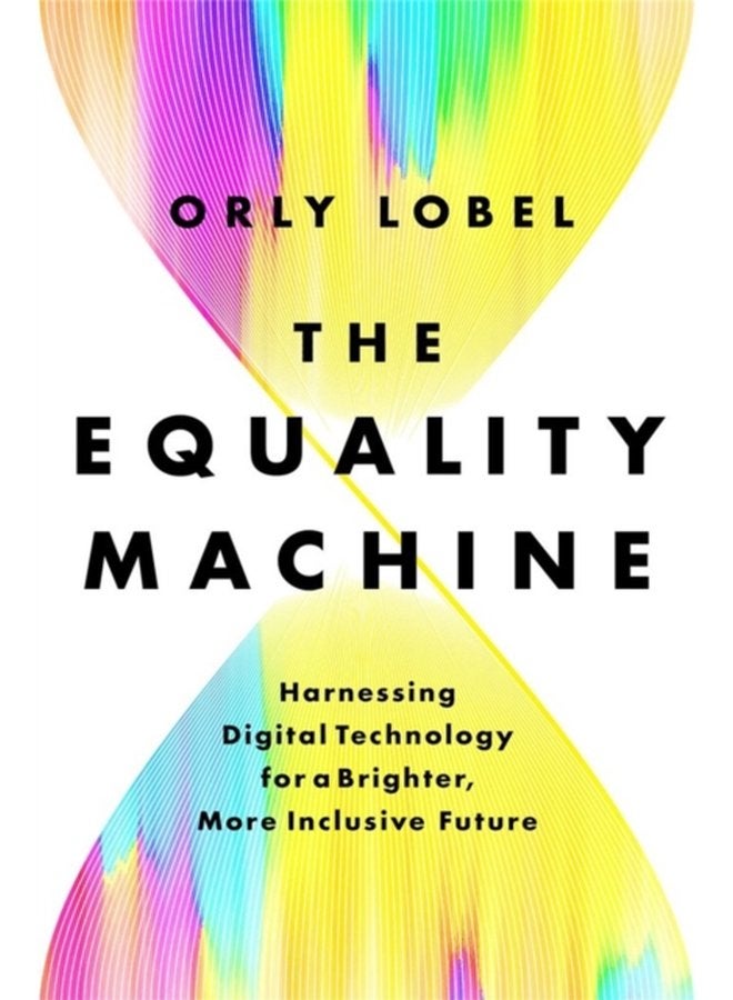 The Equality Machine Harnessing Digital Technology for a Brighter More Inclusive Future - Hardback